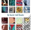 La luce nel buio. Ediz. italiana e inglese libro di Ducu E. (cur.)