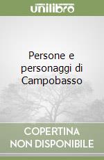 Persone e personaggi di Campobasso