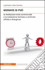 Nediare si può. La mediazione civile-commerciale e la mediazione familiare a confronto. Affinità e divergenze