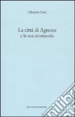 La città di Agnone e la sua cronistoria libro