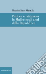 Politica e istituzioni in Molise negli anni della Repubblica libro