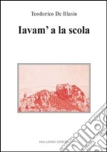 Iavam' a la scola (Andavamo a scuola)