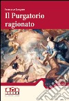 Il purgatorio ragionato libro