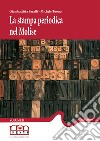 La stampa periodica nel Molise. Vol. 2: 1878-1885 libro di Faralli G. (cur.) Tuono M. (cur.)