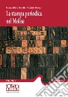 La stampa periodica nel Molise. Vol. 5: 1897-1900 libro di Faralli G. (cur.) Tuono M. (cur.)