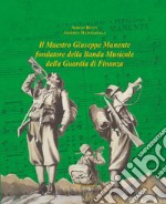 Il maestro Giuseppe Manente fondatore della banda musicale della guardia di finanza libro