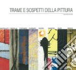 Trame e sospetti della pittura. Rassegna di arti visive 2017 libro