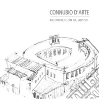 Connubio d'arte. Incontro con gli artisti libro