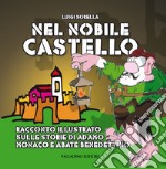 Nel nobile castello. Racconto illustrato sulle storie di sant'Adamo monaco e abate benedettino