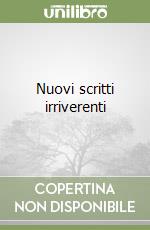 Nuovi scritti irriverenti