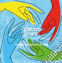 Quattro mani. Acqua sorgente di vita. Catalogo della mostra (San Benedetto del Tronto, 5 ottobre-3 novembre 2024). Ediz. illustrata libro