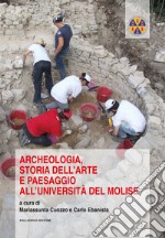 Archeologia, storia dell'arte e paesaggio all'Università del Molise. Atti della giornata di studi (Campobasso, 5 dicembre 2017) libro