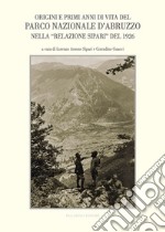 Origini e primi anni di vita del Parco Nazionale d'Abruzzo nella «Relazione Sipari» del 1926. Atti del Convegno di studi (Alvito, 22 ottobre 2016)