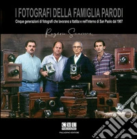 I fotografi della famiglia Parodi. Cinque generazioni di fotografi che lavorano a Itatiba e nell'interno di San Paolo dal 1907 libro