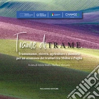 Trame di T.R.A.M.E.. Transumanze, ricerca, agricolture e memorie per un ecomuseo dei tratturi tra Molise e Puglia libro
