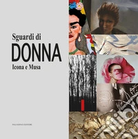 Sguardi di donna. Icona e musa. Catalogo della mostra (Isernia, 22 novembre-8 dicembre 2025). Ediz. illustrata libro