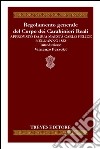 Regolamento generale del corpo dei carabinieri reali approvato da sua maestà Carlo Felice nell'anno 1822 libro