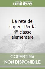 La rete dei saperi. Per la 4ª classe elementare libro