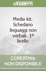 Media kit. Schedario linguaggi non verbali. 1º livello libro