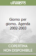 Giorno per giorno. Agenda 2002-2003 libro