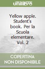 Yellow apple. Student's book. Per la Scuola elementare. Vol. 2 libro