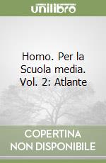Homo. Per la Scuola media. Vol. 2: Atlante libro
