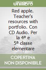 Red apple. Teacher's resources with portfolio. Con CD Audio. Per la 4ª e 5ª classe elementare