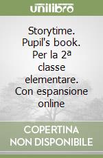 Storytime. Pupil's book. Per la 2ª classe elementare. Con espansione online libro