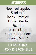 New red apple. Student's book-Practice book. Per la Scuola elementare. Con espansione online. Vol. 4 libro