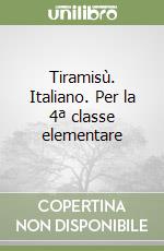 Tiramisù. Italiano. Per la 4ª classe elementare libro