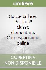 Gocce di luce. Per la 5ª classe elementare. Con espansione online libro
