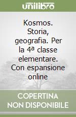 Kosmos. Storia, geografia. Per la 4ª classe elementare. Con espansione online libro