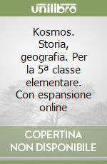 Kosmos. Storia, geografia. Per la 5ª classe elementare. Con espansione online libro