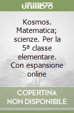 Kosmos. Matematica; scienze. Per la 5ª classe elementare. Con espansione online libro
