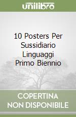 10 Posters Per Sussidiario Linguaggi Primo Biennio libro