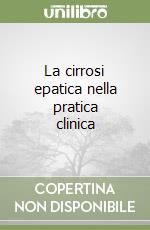 La cirrosi epatica nella pratica clinica