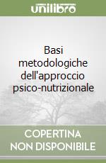 Basi metodologiche dell'approccio psico-nutrizionale libro