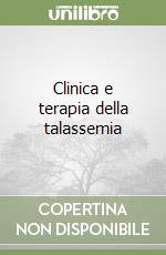 Clinica e terapia della talassemia