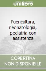 Puericultura, neonatologia, pediatria con assistenza