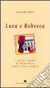 Luca e Rebecca. Un amore in 17 commedie di 17 battute libro