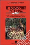 Il radicchio in cucina libro di Zanotto Armando