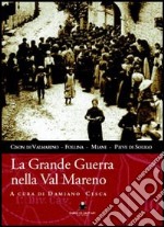 La grande guerra nella val Mareno. Cison di Valmarino, Follina, Miane, Pieve di Soligo libro