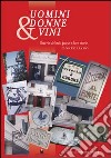 Uomini, donne e vino. Osterie del mio paese e loro storie. Conegliano libro di Zardetto Pino