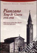 Pianzano temp de guera 1938-1948. Dalle memorie di don Dino Zanetti e altre fonti degli autori libro