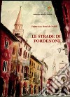 Le strade di Pordenone libro