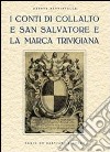 I conti di Collalto e San Salvatore e la marca trevigiana. Ristampa anastatica, Treviso 1929 libro di Battistella Oreste