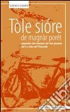 Tòle sióre de magnàr. Porét quande che ancora nò me piaséa né i s-ciós né 'l bacalà libro