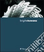 Brigitte Kowanz. Ediz. italiana e inglese libro