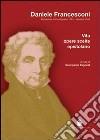 Daniele Francesconi. Belvedere di Cordignano 1761-Venezia 1835. Vita, opere scelte, epistolario libro di Zagonel Giampaolo