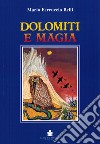 Dolomiti e magia libro di Belli Mario Ferruccio